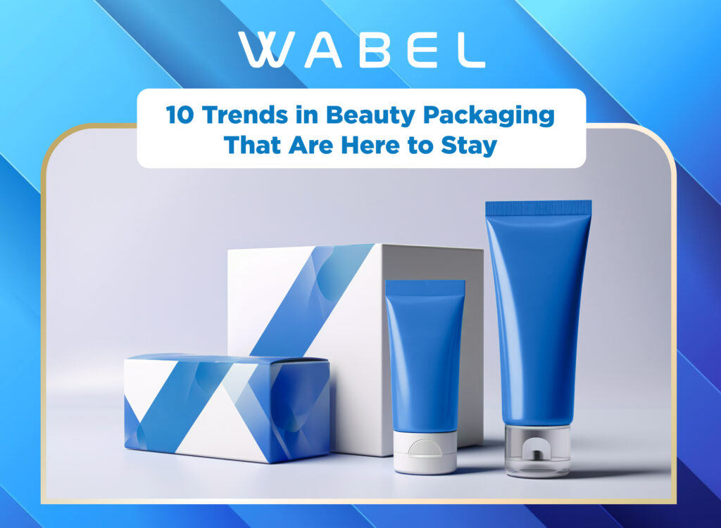 Ten Trends in Beauty Packaging That Are Here to Stay